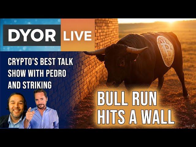 DYOR Live: XRP and BTC Bull Run Stopped by a Brick Wall. Now What? Why?