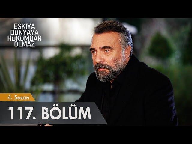 Eşkıya Dünyaya Hükümdar Olmaz 117. Bölüm