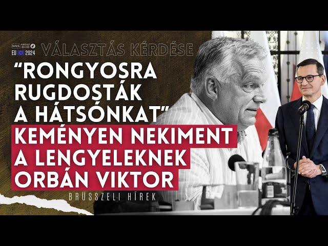 "Rongyosra rugdosták a hátsónkat" Keményen nekiment a lengyeleknek Orbán Viktor | Választás kérdése
