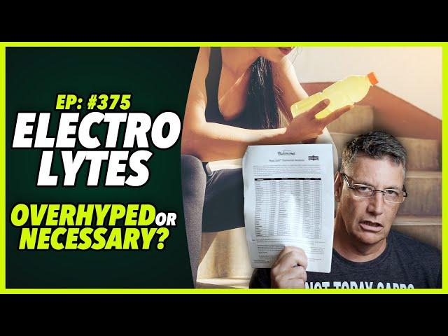 Ep:375 ELECTROLYTES - OVERHYPED or NECESSARY?