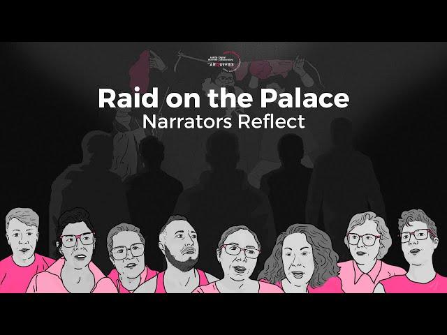 Raid on the Palace: Narrators Reflect