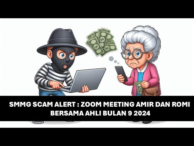 SMMG SCAM ALERT : ZOOM MEETING AMIR DAN ROMI BULAN 9 2024 (UNCUT)