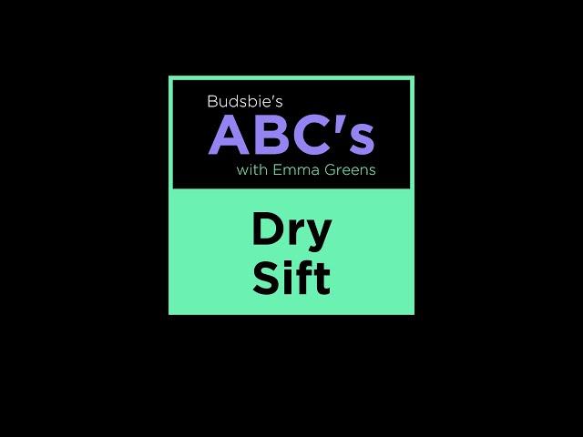 What Does DRY-SIFT Mean? Budsbie’s ABC’s with Emma Greens