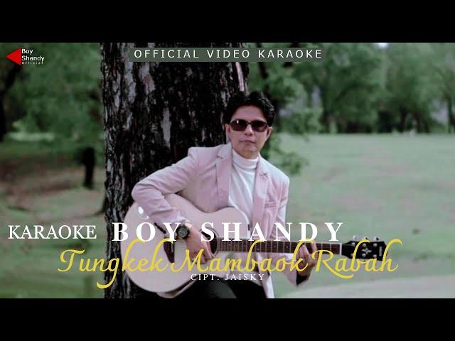 BOY SHANDY - KARAOKE TUNGKEK MAMBAOK RABAH (OFFICIAL VIDEO KARAOKE)