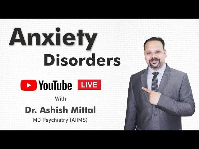 Youtube Live on Anxiety Disorders By Dr. Ashish Mittal.