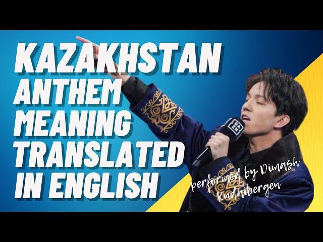 Kazakhstan National Anthem meaning translated in English | Performance by Dimash Kudaibergen