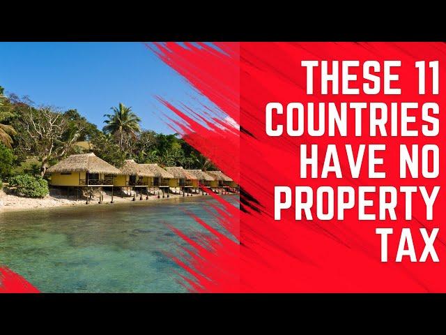 11 Countries That Have no Property Tax