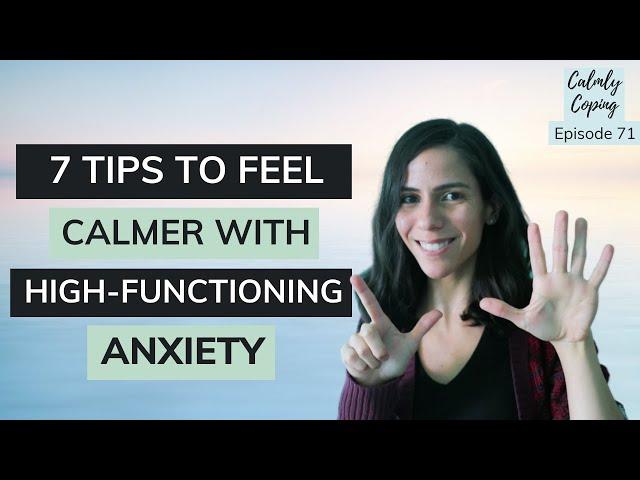 7 Ways To Feel Calmer With High-Functioning Anxiety