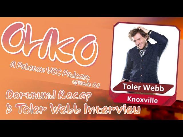 Interview with Knoxville Champ Toler Webb & Dortmund Recap || OHKO A Pokémon VGC Podcast Ep.24