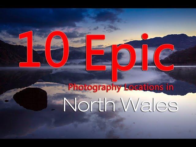 10 Epic Photography Locations in North Wales