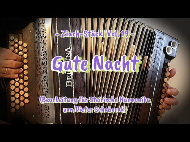 Ziach-Stückl Vol. 19: Gute Nacht (Bearbeitung Dieter Schaborak) (Steirische Harmonika A-D-G-C)