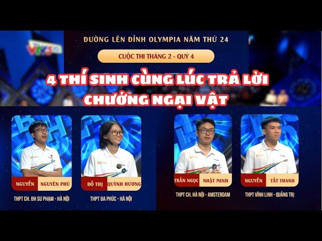 Đường lên đỉnh Olympia ngày 01/09/2024 | 4 thí sinh cùng lúc trả lời chướng ngại vật tháng 2, quý 4