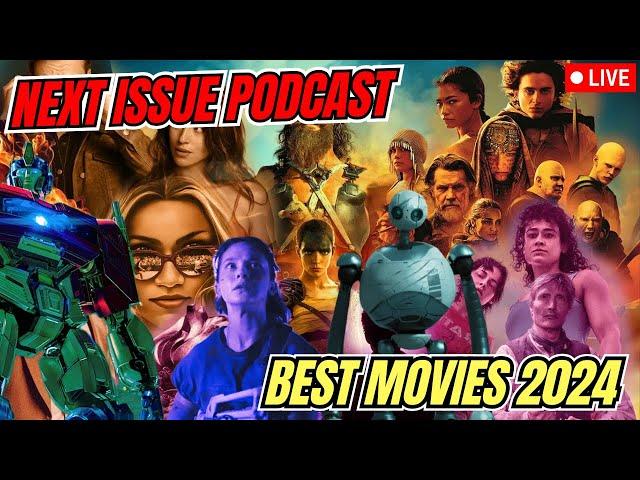 BEST MOVIES OF 2024 | NEXT ISSUE PODCAST LIVE | A YEAR IN FILM!