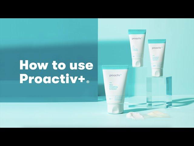 How to use Proactiv+®