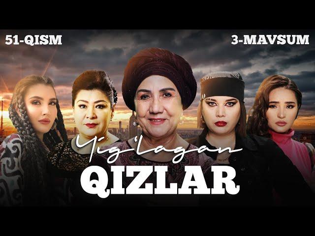 Yig'lagan qizlar 51-qism (3 Mavsum)