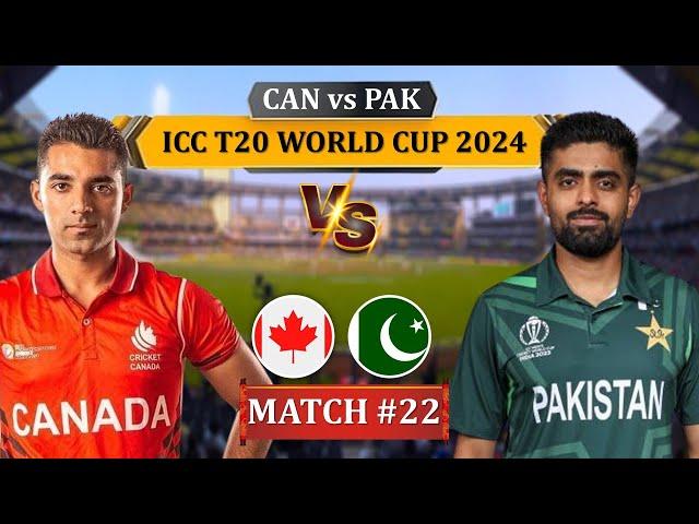 Pakistan vs Canada Live Cricket Match Today | PAK vs CAN ICC T22 WC Match 22