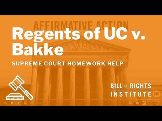 Regents of the University of California v. Bakke | BRI's Homework Help Series