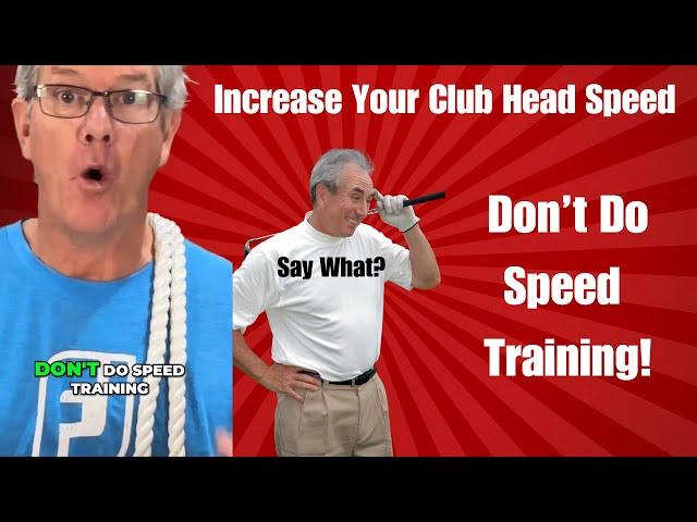 Swing Faster Increase Your Clubhead Speed  - Don't Do Speed Training!