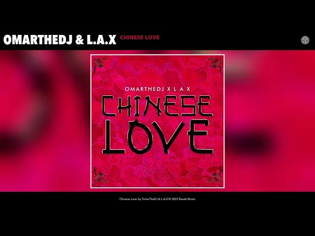 OmarTheDJ & L.A.X - Chinese Love (Official Audio)