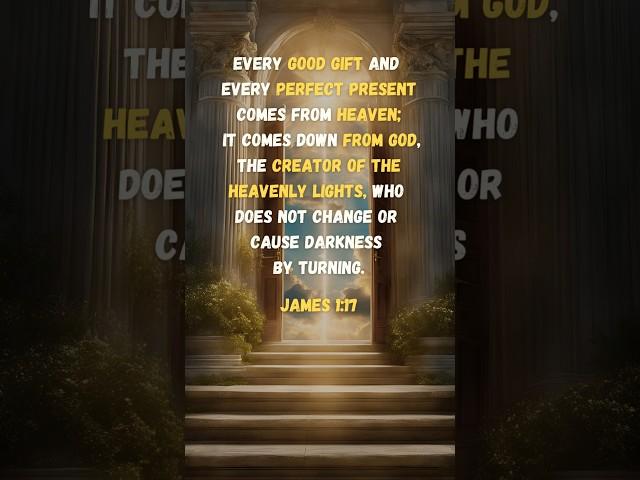 Every Good Gift Comes from Above - James 1:17 #bibleverse #godsword #scripture #god #jesus  #james