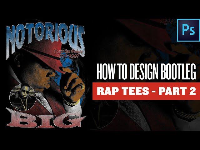 How To Design VINTAGE BOOTLEG RAP T-Shirts - Part 2 (Full PHOTOSHOP Tutorial)