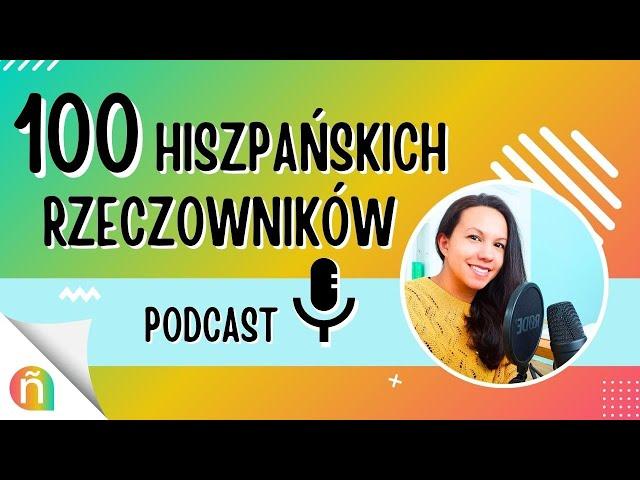   Naucz się tych 100 hiszpańskich rzeczowników