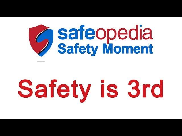 Safeopedia Safety Moment - Safety is 3rd