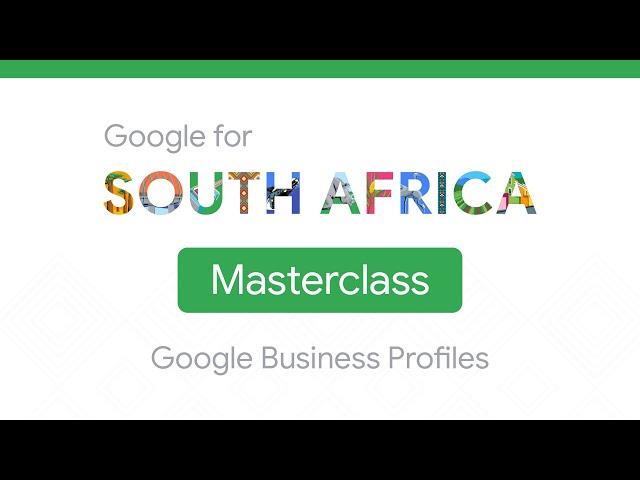 Google for South Africa Masterclass: Google Business Profiles