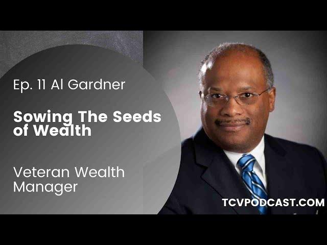 Sowing the Seeds of Wealth with Al Gardner | Elevating Intellect Through Conscious Dialogue