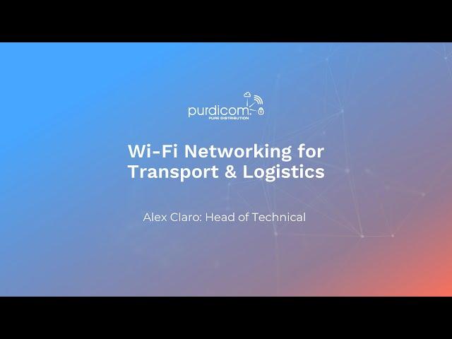 Wi Fi Networking for Transport and Logistics Webinar