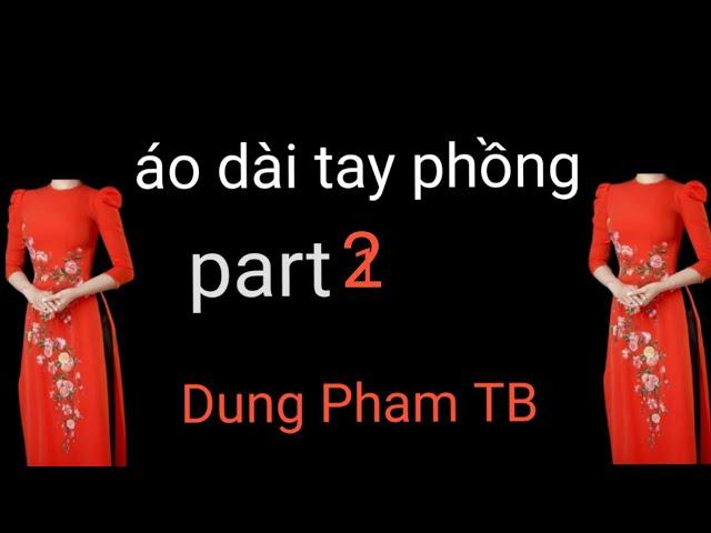 Cắt áo dài tay phồng đẹp part2/Dung Pham TB