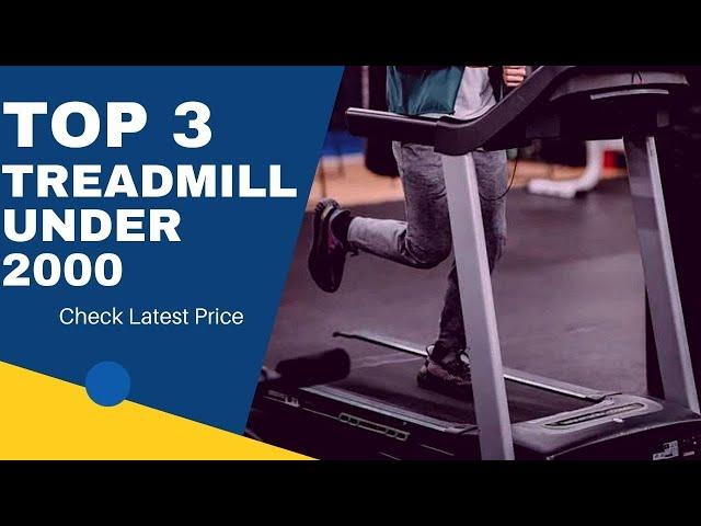 Top 3 Treadmill Under 2000 ( 3 best Treadmill Under 2000 ) Treadmill Under 2000 Review and Price