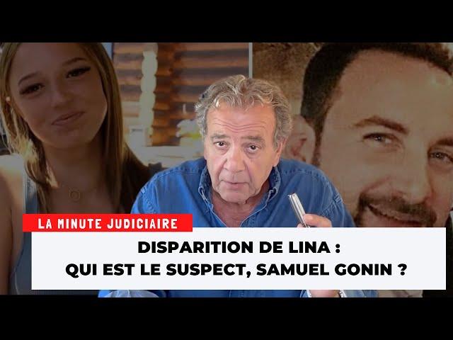 Disparition de Lina : qui est Le suspect, Samuel Gonin ?