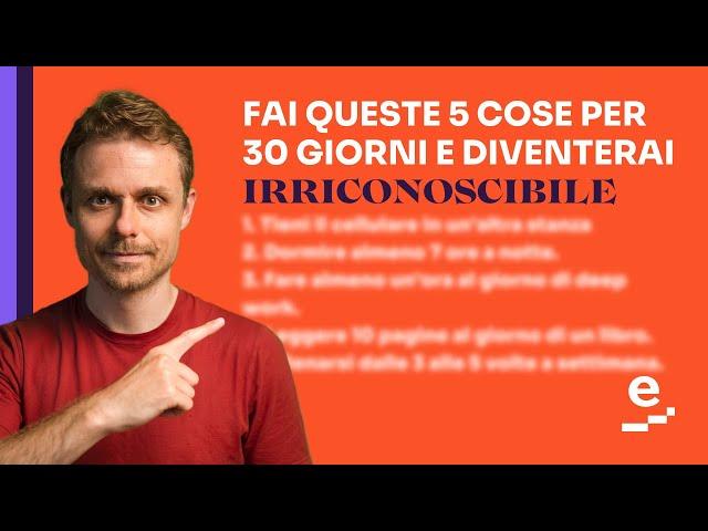 Fai queste 5 cose per 30 giorni e diventa irriconoscibile