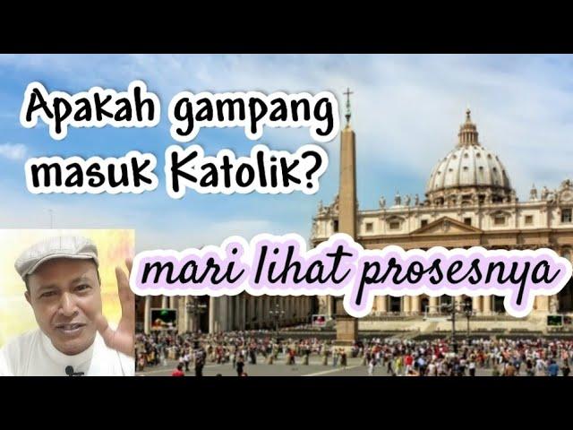 Apakah gampang masuk Katolik?//Albert Kwuta