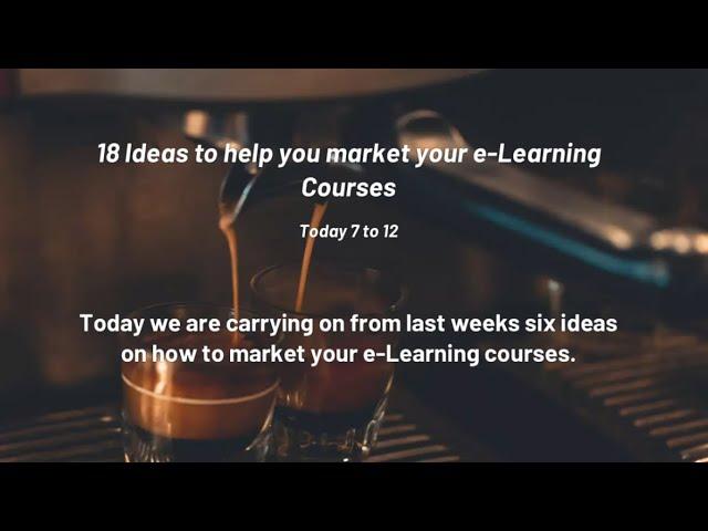 7 to 12 Ideas for eLearning Marketing