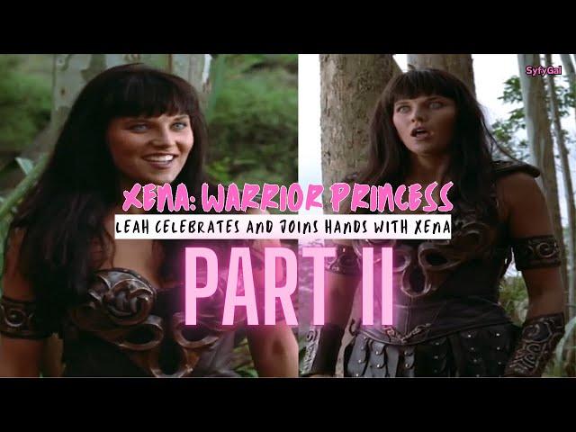 Xena: Warrior Princess | Part II - Leah Celebrates & Joins Hands With Xena | SyfyGal