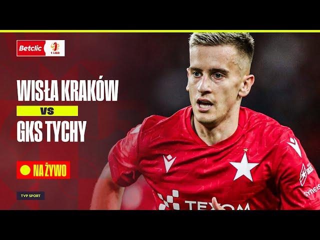  BETCLIC 1. LIGA: WISŁA KRAKÓW - GKS TYCHY + MAGAZYN LIVE OD 18:00