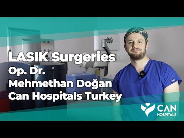 LASIK Surgeries Op. Dr. Mehmethan Doğan Can Hospitals Turkey