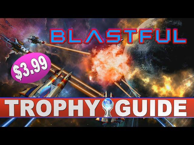 Blastful Trophy Guide | Easy - Cheap - Stackable Platinum