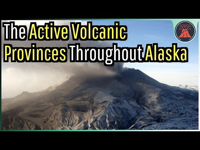 The Many Active Volcanic Provinces Throughout Alaska