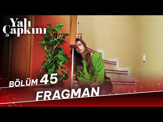 Yalı Çapkını 45. Bölüm Fragman