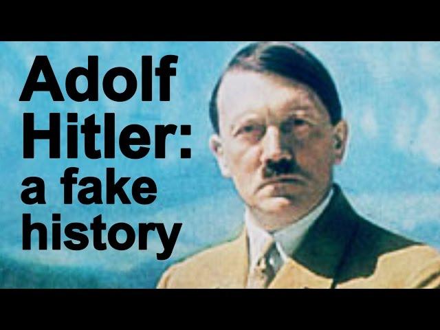 Adolf Hitler: a fake history (explicit)