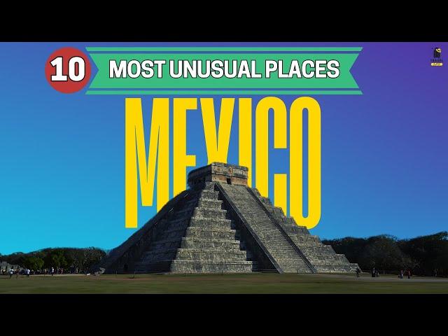 Discover Top 10 Unique Places of Mexico in 2024 : Travel Mexico