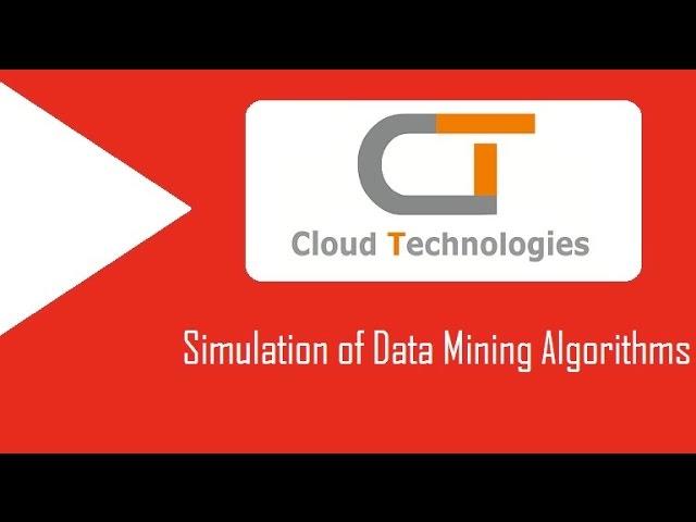 Simulation of Data Mining Algorithms | Cloud Technologies | IEEE Projects Hyderabad | Ameerpet