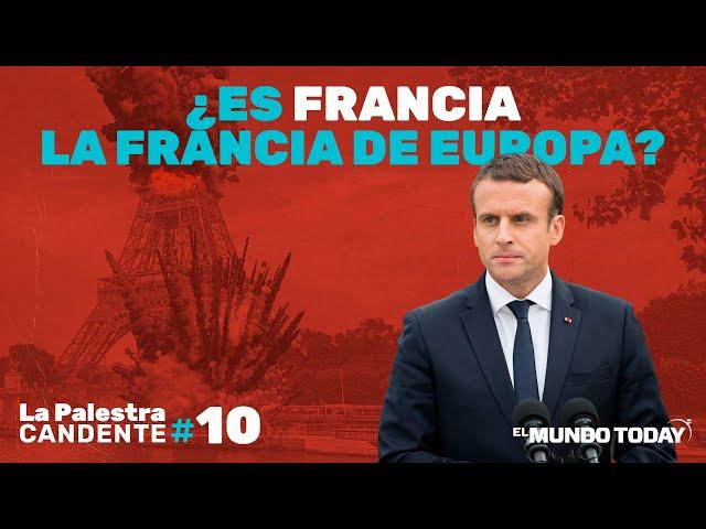 La Palestra Candente #10: ¿Es Francia, la Francia de Europa?