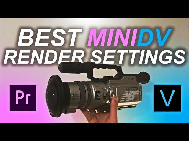 BEST RENDER SETTINGS FOR VX1000 / 2000 / MINIDV CAMERAS