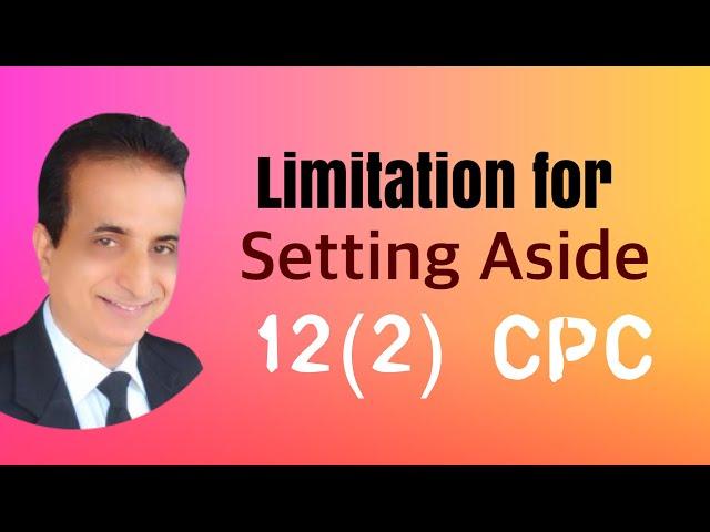 Limitation for Setting Aside 12(2) CPC I Iqbal International Law Services®