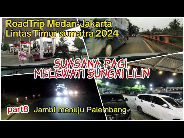 Roadtrip Medan Jakarta Lintas Timur Sumatra 2024 || part8 || Jambi Palembang