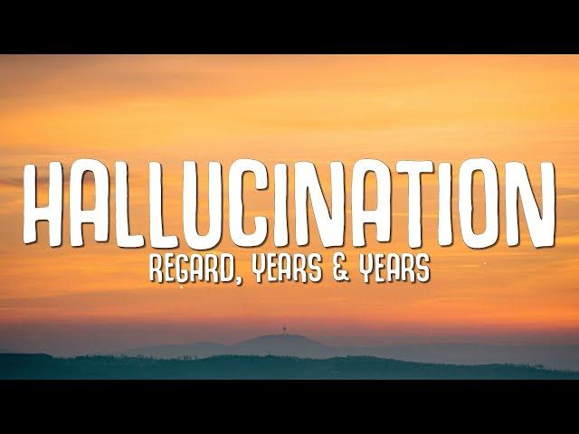 Regard, Years & Years - Hallucination (Lyrics)